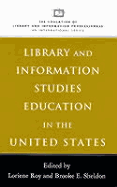 Library and Information Studies Education in the United States - Roy, Loriene (Editor), and Sheldon, Brooke E. (Editor)