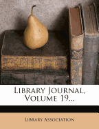 Library Journal, Volume 19... - Association, Library