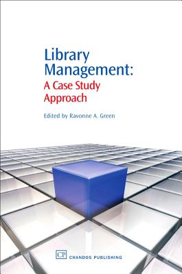 Library Management: A Case Study Approach - Green, Ravonne