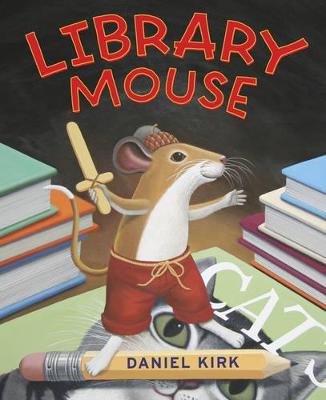 Library Mouse: A Picture Book - Kirk, Daniel