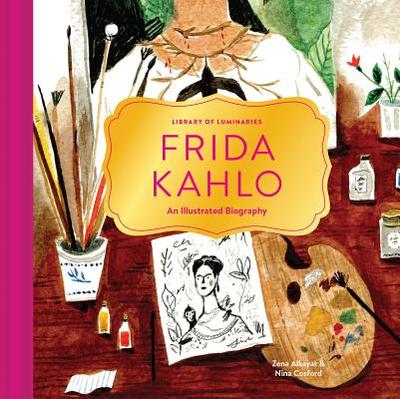 Library of Luminaries: Frida Kahlo: An Illustrated Biography - Alkayat, Zena