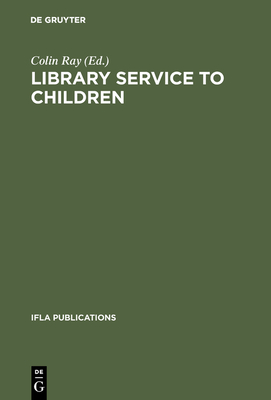 Library Service to Children: An International Survey - Ray, Colin (Editor)