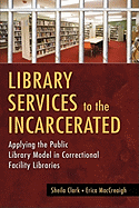 Library Services to the Incarcerated: Applying the Public Library Model in Correctional Facility Libraries