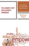 Library Staff Development Handbook: How to Maximize Your Library's Most Important Resource