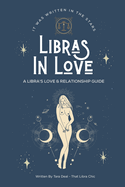 Libras In Love: A Love & Relationship Guide for The Libra Zodiac