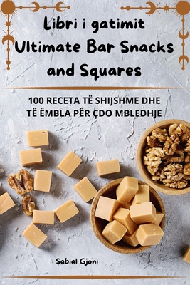 Libri i gatimit Ultimate Bar Snacks and Squares - Sabial Gjoni