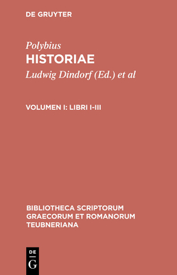 Libri I-III - Polybius, and Dindorf, Ludwig (Editor), and B?ttner-Wobst, Theodor (Editor)