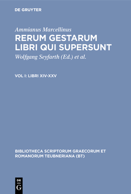 Libri XIV-XXV - Ammianus Marcellinus, and Seyfarth, Wolfgang (Editor), and Jacob-Karau, Liselotte (Editor)