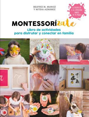 Libro Actividades Montessor?zate / Montessorize Yourself. Activity Book - Muoz, Beatriz M, and Aznarez, Nitdia