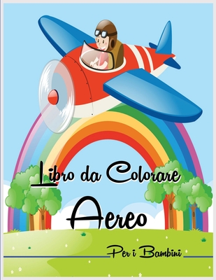 Libro da Colorare Aereo per i Bambini: Incredibile Libro da Colorare Aereo per Bambini con Bellissime Pagine da Colorare - Bright, Dorian