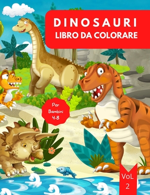 Libro da Colorare di Dinosauri: Et? 4-8 Vol. 3 - Libro da colorare dinosauri per bambini - Libro di dinosauri per bambini da 4 a 8 anni - Libro da colorare dinosauri per bambini 4-6 6-8 - Livello facile per scopi divertenti ed educativi - Jacobs, Camelia