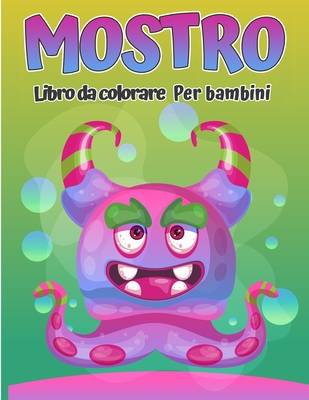 Libro da colorare di mostri per bambini: Fantastico, divertente e bizzarro libro da colorare di mostri per bambini (et? 4-8 o pi? giovani) - Curtis, Will