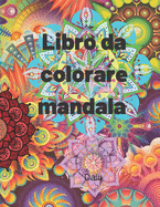 Libro da colorare mandala: Libro da colorare per alleviare lo stress, calmante, rilassante, creativo