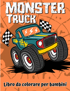 Libro da colorare per camion mostri per bambini: The Ultimate Monster Truck Coloring Activity Book con disegni unici per bambini AGES 3-5 5-8 8-12