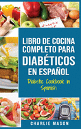 LIBRO DE COCINA COMPLETO PARA DIAB?TICOS En Espa±ol / Diabetic Cookbook in Spanish