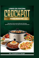Libro de cocina Crockpot para parejas: Recetas ricas y que ahorran tiempo perfectas para dos con un plan de alimentaci?n
