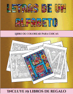 Libro de colorear para chicas (Letras de un alfabeto inventado): Este libro contiene 36 lminas para colorear que se pueden usar para pintarlas, enmarcarlas y / o meditar con ellas. Puede fotocopiarse, imprimirse y descargarse en PDF e incluye otros 19...