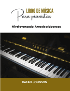 Libro de msica para pianistas: Nivel avanzado (rea de alabanzas)