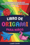 Libro De Origami Para Ni±os: Transforme el papel en arte y mejore la motricidad de su hijo con este libro de papiroflexia