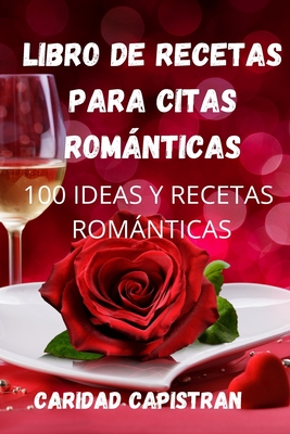 Libro de Recetas Para Citas Romnticas - Caridad Capistran