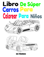 Libro De Sper Carros Para Colorear Para Nios: Libro De Sper Carros Para Colorear Para Nios 60 Pginas