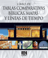 Libro de Tablas Comparativas Biblicas, Mapas Y Lneas de Tiempo