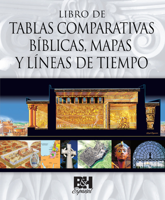 Libro de Tablas Comparativas Biblicas, Mapas Y L?neas de Tiempo - B&h Espaol Editorial
