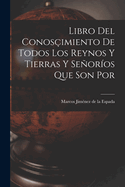 Libro del Conos?imiento de Todos Los Reynos Y Tierras Y Seor?os Que Son Por