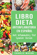 Libro Dieta Antiinflamatoria En Espaol/ Anti Inflammatory Diet Spanish Version