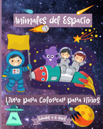 Libro para colorear de animales espaciales para nios de 4 a 8 aos: Libro para colorear de animales espaciales para nios de 4 a 8 aos con animale