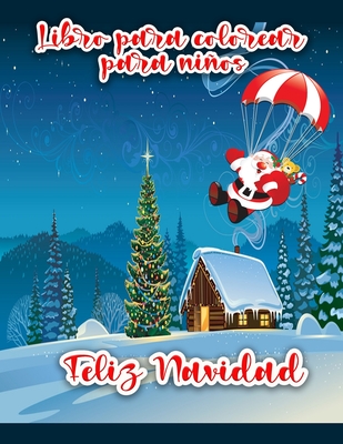 Libro para colorear de Feliz Navidad para nios: Pginas para colorear de Navidad con Pap Noel, mueco de nieve, rboles de Navidad y adornos para todos los nios - Scott, Cian