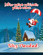 Libro para colorear de Feliz Navidad para nios: Pginas para colorear de Navidad con Pap Noel, mueco de nieve, rboles de Navidad y adornos para todos los nios