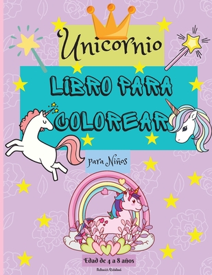 Libro para Colorear de Unicornios para Nios de 4 a 8 aos: Increbles pginas para colorear para nios con diseos fciles de colorear para que tu pequeo unicornio aprenda y se divierta - Perfecto como regalo. - Rickblood, Malkovich
