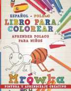 Libro Para Colorear Espaol - Polaco I Aprender Polaco Para Nios I Pintura Y Aprendizaje Creativo