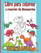 Libro para colorear y recortar de dinosaurios: Libro de actividades para colorear y cortar con tijeras, Libro de actividades para colorear y pegar para nios de 3 a 5 aos, Recortar en preescolar, 40 diseos de dinosaurios increbles .