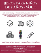 Libros de actividades para nios pequeos (Libros para nios de 2 aos - Vol. 1): Este libro tiene 50 imgenes extra grandes con trazos gruesos, para ayudar a pintar sin errores y as aumentar la confianza, reducir la frustracin y fomentar perodos...