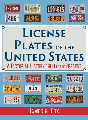 License Plates of the United States: A Pictorial History 1903 to the Present - Fox, James K