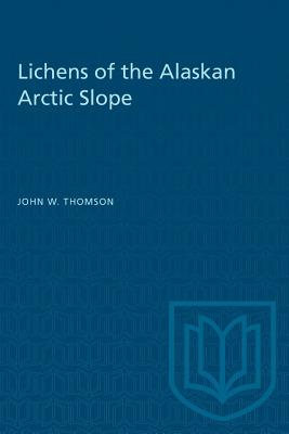 Lichens of the Alaskan Arctic Slope - Thomson, John W