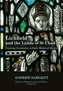 Lichfield and the Lands of St Chad, 19: Creating Community in Early Medieval Mercia