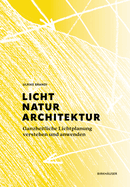 Licht, Natur, Architektur: Ganzheitliche Lichtplanung verstehen und anwenden