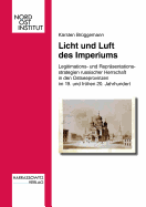 Licht Und Luft Des Imperiums: Legitimations- Und Reprasentationsstrategien Russischer Herrschaft in Den Ostseeprovinzen Im 19. Und Fruhen 20. Jahrhundert