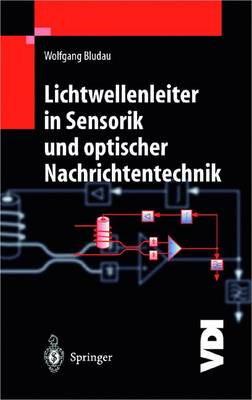 Lichtwellenleiter in Sensorik Und Optischer Nachrichtentechnik - Bludau, Wolfgang