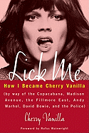 Lick Me: How I Became Cherry Vanilla