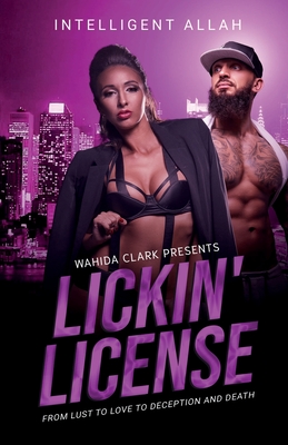 Lickin' License: From Lust to Love to Deception and Death - Allah, Intelligent