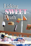 Licking Sweet Death: Energy and Information to Stop Sugarcoating Your Addiction to Processed Foods