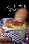 Licking the Spoon: a Memoir of Food, Family, and Identity