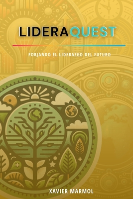 LideraQuest: Forjando el Liderazgo del Futuro - Lozada, Carlos (Editor), and Marmol, Xavier