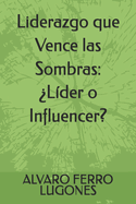 Liderazgo que Vence las Sombras: Lder o Influencer?