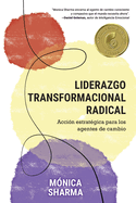 Liderazgo Transformacional Radical: Accin estratgica para los agentes de cambio