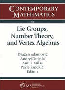 Lie Groups, Number Theory, and Vertex Algebras: Conference on Representation Theory XVI, June 24-29 2019, Inter-University Center, Dubrovnik, Croatia